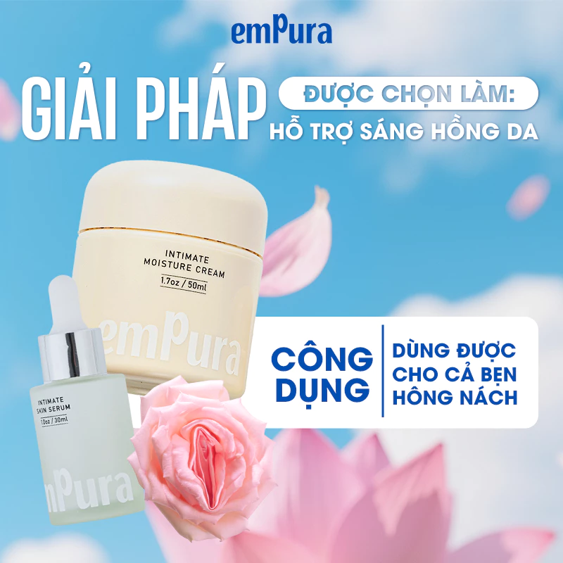 Combo Sáng Hồng Ẩm Mượt Vùng Kín EmPura Serum Dưỡng Ẩm Mờ Thâm, Kem Dưỡng Ẩm Sáng Da EmPura - 3